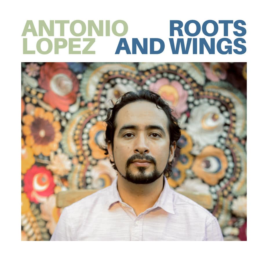 Photo from “Album Review: Antonio Lopez – Roots and Wings”