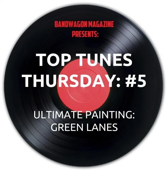 Top Tunes Thursday: Ultimate Painting —Green Lanes